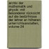 Archiv Der Mathematik Und Physik: Mit Besonderer Rücksicht Auf Die Bedürfnisse Der Lehrer An Höheren Unterrichtsanstalten, Volume 24