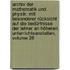 Archiv Der Mathematik Und Physik: Mit Besonderer Rücksicht Auf Die Bedürfnisse Der Lehrer An Höheren Unterrichtsanstalten, Volume 28
