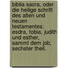 Biblia Sacra, oder die heilige Schrift des alten und neuen Testamentes: Esdra, Tobia, Judith und Esther, sammt dem Job, Sechster Theil. door Ignaz Weitenauer
