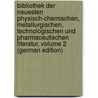 Bibliothek Der Neuesten Physisch-Chemischen, Metallurgischen, Technologischen Und Pharmaceutischen Literatur, Volume 2 (German Edition) by Friedrich Hermbstädt Sigismund