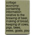 Cottage Economy: Containing Information Relative To The Brewing Of Beer, Making Of Bread, Keeping Of Cows, Pigs, Bees, Ewes, Goats, Pou