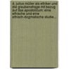 D. Julius Müller Als Ethiker Und Die Glaubensfrage Mit Bezug Auf Das Apostolicum: Eine Ethische Und Eine Ethisch-dogmatische Studie... door Julius Leopold Schultze