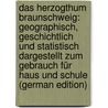 Das Herzogthum Braunschweig: Geographisch, Geschichtlich Und Statistisch Dargestellt Zum Gebrauch Für Haus Und Schule (German Edition) door Lambrecht August
