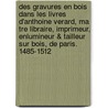 Des Gravures En Bois Dans Les Livres D'Anthoine Verard, Ma Tre Libraire, Imprimeur, Enlumineur & Tailleur Sur Bois, De Paris. 1485-1512 door Jules Renouvier