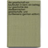 Die Gesellschaft Von Kaufleuten in Bern: Ein Beitrag Zur Geschichte Des Stadtbernischen Gesellschafts- Und Zunftwesens (German Edition) door Von Rodt Emanuel