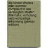 Die Kinder-Cholera Oder Summer Complaint in Den Vereinigten Staaten, Ihre Natur, Vorhütung Und Rechtzeitige Erkennung (German Edition) by C. Hexamer Adolph