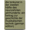 Die Tonkunst in Der Zweiten Hälfte Des Neunzehnten Jahrhunderts: Ein Beitrag Zur Geschichte Der Musikalischen Technik (German Edition) door Rietsch Heinrich