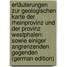 Erläuterungen Zur Geologischen Karte Der Rheinprovinz Und Der Provinz Westphalen: Sowie Einiger Angrenzenden Gegenden (German Edition) by Dechen Heinrich