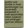 Goethe Und Schiller in Ihren Beziehungen Zur Frauenwelt: Dargestellt in Zwei Abschnitten Nebst Zusätzen Und Anhängen (German Edition) door Kneschke Emil