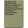 Handbuch Der Geschichte Der Litteratur: Nebst Einer Einleitung In Die Allgemeine Geschichte Der Litteratur. Geschichte Des Mittelalters door Ludwig Wachler