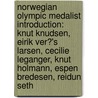 Norwegian Olympic Medalist Introduction: Knut Knudsen, Eirik Ver?'s Larsen, Cecilie Leganger, Knut Holmann, Espen Bredesen, Reidun Seth door Source Wikipedia