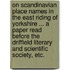 On Scandinavian Place Names in the East Riding of Yorkshire ... A paper read before the Driffield Literary and Scientific Society, etc.