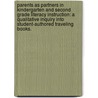 Parents as Partners in Kindergarten and Second Grade Literacy Instruction: A Qualitative Inquiry Into Student-Authored Traveling Books. door Dorothy C. Little