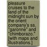 Pleasure Cruises To The Land Of The Midnight Sun By The Orient Company's Ss. "garonne" And "chimborazo." [with Maps And Illustrations.] door George Theodore Temple