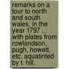 Remarks on a Tour to North and South Wales, in the year 1797 ... With plates from Rowlandson, Pugh, Howett, etc. Aquatinted by T. Hill. by Henry Wigstead