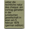 Ueber Die Rechtliche Natur Des Cheque: Ein Vortrag Gehalten in Der Juristischen Gesellschaft in Wien Am 5 Februar 1878 (German Edition) door Funk Ignaz