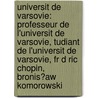 Universit de Varsovie: Professeur de L'Universit de Varsovie, Tudiant de L'Universit de Varsovie, Fr D Ric Chopin, Bronis?aw Komorowski by Source Wikipedia