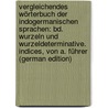 Vergleichendes Wörterbuch Der Indogermanischen Sprachen: Bd. Wurzeln Und Wurzeldeterminative. Indices, Von A. Führer (German Edition) door Fick August
