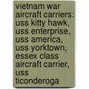 Vietnam War Aircraft Carriers: Uss Kitty Hawk, Uss Enterprise, Uss America, Uss Yorktown, Essex Class Aircraft Carrier, Uss Ticonderoga door n.v.t.