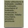 Visitor Attractions in Hokkaido: Castles in Hokkaido, Mountains of Hokkaido, Museums in Hokkaido, Hidaka Mountains, Shiretoko Peninsula door Books Llc