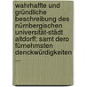 Wahrhaffte Und Gründliche Beschreibung Des Nürnbergischen Universität-städt Altdorff: Samt Dero Fürnehmsten Denckwürdigkeiten ... door Johann Jakob Baier