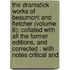 the Dramatick Works of Beaumont and Fletcher (Volume 6); Collated with All the Former Editions, and Corrected : with Notes Critical And
