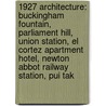 1927 Architecture: Buckingham Fountain, Parliament Hill, Union Station, El Cortez Apartment Hotel, Newton Abbot Railway Station, Pui Tak door Books Llc