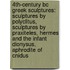 4Th-Century Bc Greek Sculptures: Sculptures By Polyclitus, Sculptures By Praxiteles, Hermes And The Infant Dionysus, Aphrodite Of Cnidus