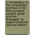 A Compendium of the Comparative Grammar of the Indo-European, Sanskrit, Greek and Latin Languages: By August Schleicher (German Edition)