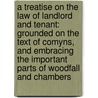 A Treatise On the Law of Landlord and Tenant: Grounded On the Text of Comyns, and Embracing the Important Parts of Woodfall and Chambers door Richard Holmes Coote