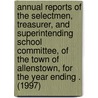 Annual Reports of the Selectmen, Treasurer, and Superintending School Committee, of the Town of Allenstown, for the Year Ending . (1997) door Allenstown