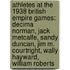 Athletes at the 1938 British Empire Games: Decima Norman, Jack Metcalfe, Sandy Duncan, Jim M. Courtright, Wally Hayward, William Roberts