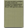 Aus Max Duncker's Vorträgen Im Dritten Coetus Der Königlichen Kriegsakademie: Gehalten Von Oktober 1873 Bis Juli 1886 (German Edition) door Duncker Max