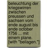 Beleuchtung der Kriegswirren zwischen Preussen und Sachsen vom Ende August bis Ende October 1756 ... Mit einem Plane. [With "Beilagen."] by Carl Heinrich Aster