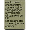 Carl La Roche: Gedenkblätter Zur Feier Seiner Vierzigjährigen Ruhmreichen Wirksamkeit Am K.K. Hof-Burgtheater Zu Wien (German Edition) by Mautner Eduard