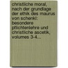 Christliche Moral, Nach Der Grundlage Der Ethik Des Maurus Von Schenkl: Besondere Pflichtenlehre Und Christliche Ascetik, Volumes 3-4... by Johann Georg Riegler
