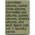 Colombian Albums: Carlos Vives Albums, Diomedes Daz Albums, Juanes Albums, Shakira Albums, She Wolf, Fijacin Oral Vol. 1, Laundry Servic