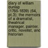 Diary Of William Dunlap (1766-1839) (64, Pt.3); The Memoirs Of A Dramatist, Theatrical Manager, Painter, Critic, Novelist, And Historian