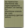 Die Heidnischen Alterthümer Des Regierungsbezirks Potsdam: Ein Beitrag Zur Alterthümer-Statistik Der Mark Brandenburg (German Edition) by Karl Wilhelm August Ledebur Leopold