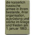 Die Kaiserlich Russische Armee In Ihrem Bestande, Ihrer Organisation, Ausrüstung Und Stärke Im Kriege Und Frieden Am 1. Januar 1863...