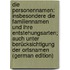 Die Personennamen: Insbesondere Die Familiennamen Und Ihre Entstehungsarten; Auch Unter Berücksichtigung Der Ortsnamen (German Edition)
