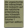 Die Urgeschichte Der Menschheit: Mit Rücksicht Auf Die Natürliche Entwickelung Des Frühesten Geisteslebens, Volume 1 (German Edition) by Caspari Otto