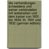 Die Verhandlungen Schwedens Und Seiner Verbündeten Mit Wallenstein Und Dem Kaiser Von 1631 Bis 1634: Th. 1631 Und 1632 (German Edition) by Irmer Georg