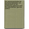 Die Zwischenprodukte Der Teerfarbenfabrikation: Ein Tabellenwerk Für Den Praktischen Gebrauch Nach Der Patentliteratur (German Edition) door Lange Otto