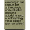 Einleitung in Das Studium Der Anthropologie Und Civilisation. Deutsche Autorisirte Ausg. Of Anthropology Von G. Siebert (German Edition) door Burnett Tylor Edward