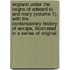 England Under The Reigns Of Edward Vi. And Mary (volume 1); With The Contemporary History Of Europe, Illustrated In A Series Of Original