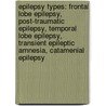 Epilepsy Types: Frontal Lobe Epilepsy, Post-Traumatic Epilepsy, Temporal Lobe Epilepsy, Transient Epileptic Amnesia, Catamenial Epilepsy door Books Llc