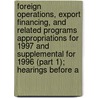 Foreign Operations, Export Financing, and Related Programs Appropriations for 1997 and Supplemental for 1996 (Part 1); Hearings Before a door States Congress House United States Congress House
