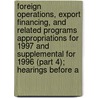 Foreign Operations, Export Financing, and Related Programs Appropriations for 1997 and Supplemental for 1996 (Part 4); Hearings Before a by States Congress House United States Congress House