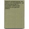 Friedrich Schleiermacher: Ein Lebens Und Charakterbild : Zur Erinnerung an Den 21. November 1768 Für Das Deutsche Volk (German Edition) by Schenkel Daniel